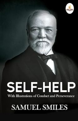 Self-Help: With Illustrations of Conduct and Perseverance