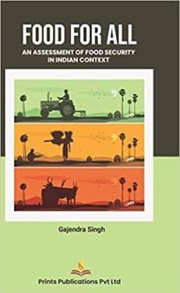 FOOD FOR ALL: AN ASSESSMENT OF FOOD SECURITY IN INDIAN CONTEXT