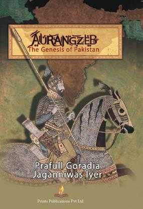 Aurangzeb The Genesis of Pakistan